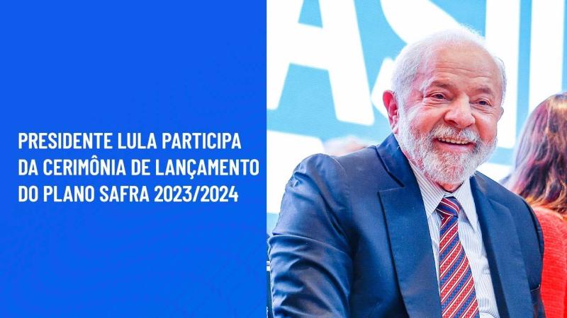 Presidente Lula participa da cerimônia de lançamento do Plano Safra 2023/2024